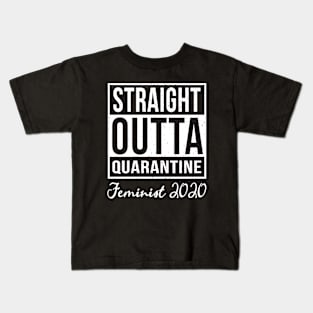 Straight Outta Quarantine feminist 2020 Kids T-Shirt